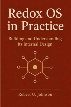 Paperback Redox OS in Practice: Building and Understanding Its Internal Design Book