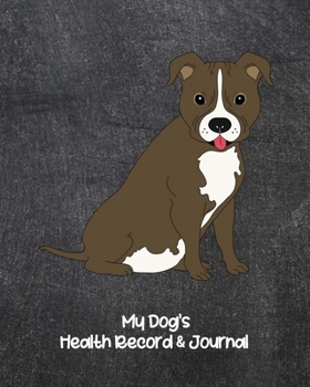 My Dog’s Health Record & Journal: Medical & Health Tracker Notebook, Records Organizer and Note Keeper, Vaccination Chart for Dog Walker or Sitter