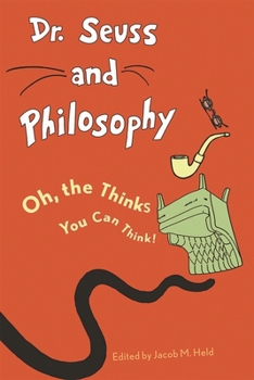 Paperback Dr. Seuss and Philosophy: Oh, the Thinks You Can Think! Book