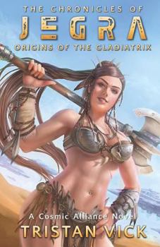Paperback The Chronicles of Jegra: Origins of the Gladiatrix Book