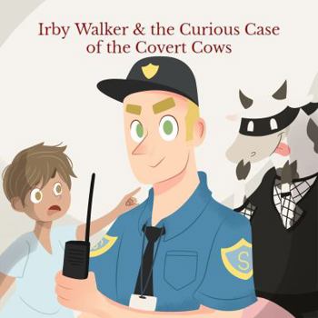 Paperback Irby Walker & the Curious Case of the Covert Cows Book