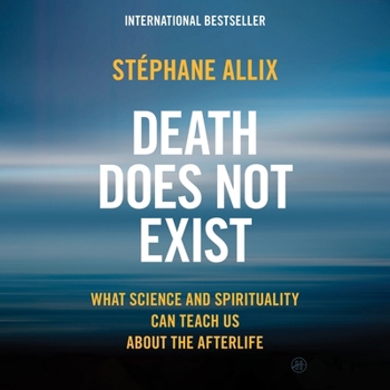 Audio CD Death Does Not Exist: What Science and Spirituality Can Teach Us about the Afterlife Book