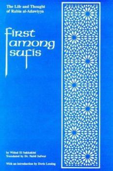 Hardcover First Among Sufis: The Life and Thought of Rabia al-Adawiyya, the Woman Saint of Basra Book