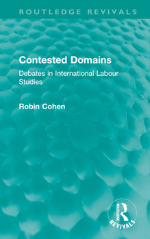 Hardcover Contested Domains: Debates in International Labour Studies Book