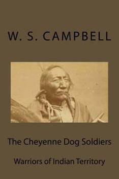 Paperback The Cheyenne Dog Soldiers: Warriors of Indian Territory Book