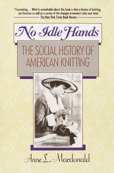 Paperback No Idle Hands: The Social History of American Knitting Book