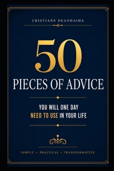 50 Pieces of Advice You Will One Day Need in Your Life