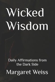 Paperback Wicked Wisdom: Daily Affirmations from the Dark Side Book