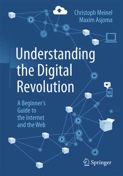 Paperback Understanding the Digital Revolution: A Beginner's Guide to the Internet and the Web Book