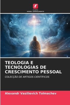 Teologia E Tecnologias de Crescimento Pessoal (Portuguese Edition)