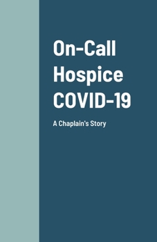 Paperback On-Call Hospice COVID-19: A Chaplain's Story Book
