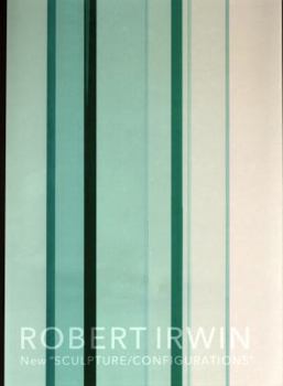 Robert Irwin: New "Sculpture/Configurations"