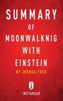 Paperback Summary of Moonwalking with Einstein: by Joshua Foer - Includes Analysis Book