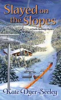 Slayed on the Slopes - Book #2 of the Pacific Northwest Mystery