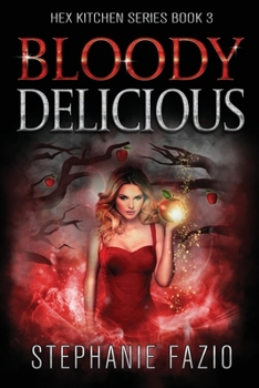 Bloody Delicious - Book #3 of the Hex Kitchen