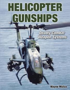 Paperback Helicopter Gunships: Deadly Combat Weapon Systems Book