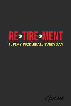 Paperback Retirement Play Pickleball Everyday: Blank Lined Notebook, 6 x 9, 120 White Color Pages, Matte Finish Cover Book