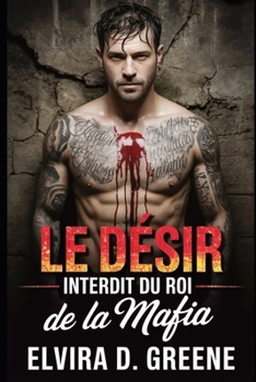 Paperback Le Désir Interdit du Roi de la Mafia: Une Romance Sombre de Rivaux à Amants et de Trahison [French] Book