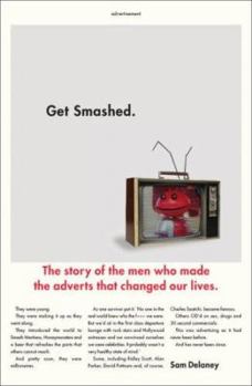 Paperback Get Smashed!: The Staggering Story of the Men Who Made the Adverts That Changed Our Lives Book