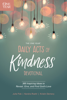 Paperback The One Year Daily Acts of Kindness Devotional: 365 Inspiring Ideas to Reveal, Give, and Find God's Love Book