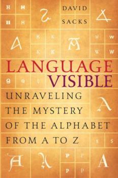 Hardcover Language Visible: Unraveling the Mystery of the Alphabet from A to Z Book