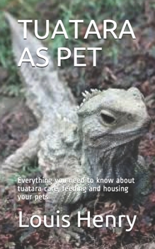 Paperback Tuatara as Pet: Everything you need to know about tuatara care, feeding and housing your pets Book