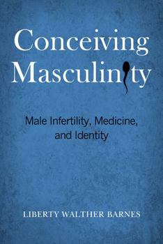 Paperback Conceiving Masculinity: Male Infertility, Medicine, and Identity Book