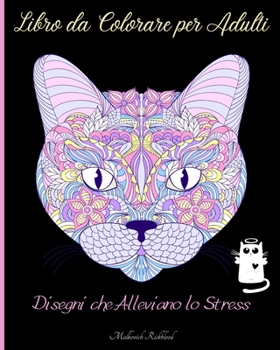 Libro da Colorare per Adulti per Alleviare lo Stress: Incredibili disegni da colorare per adulti per alleviare lo stress (Italian Edition)