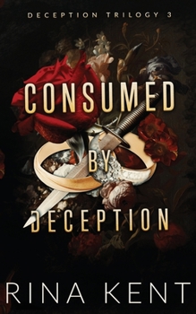 Consumed by Deception - Book #3 of the Deception Trilogy