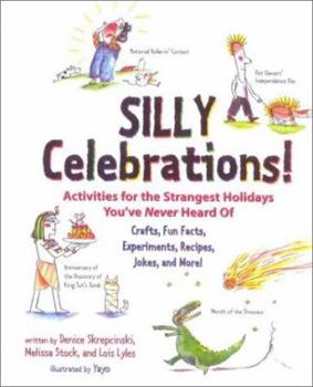 Library Binding Silly Celebrations!: Activities for the Strangest Holidays You've Never Heard of Book