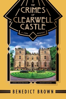 The Crimes of Clearwell Castle: A 1920s Mystery - Book #7 of the Lord Edgington Investigates