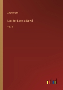Paperback Lost for Love: a Novel: Vol. III Book