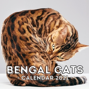 Paperback Bengal Cats: 2021 Wall Calendar, Cute Gift Idea For Bengal Lovers Or Owners Men And Women Book