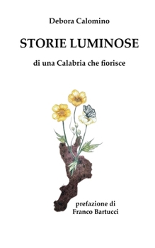 Paperback Storie luminose: di una Calabria che fiorisce [Italian] Book