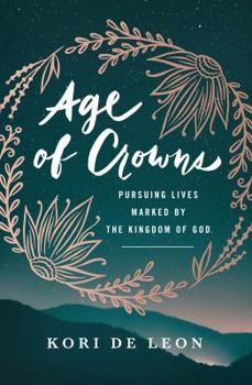 Paperback Age of Crowns: Pursuing Lives Marked by the Kingdom of God Book