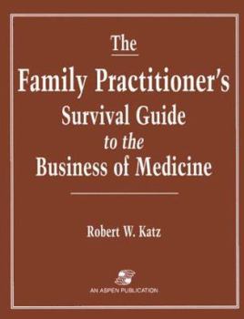 Paperback The Family Practitioner's Survival Guide to the Business of Medicine Book