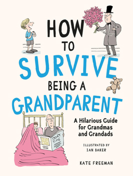 Hardcover How to Survive Being a Grandparent: A Hilarious Guide for Grandmas and Grandads Book