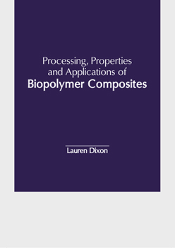 Hardcover Processing, Properties and Applications of Biopolymer Composites Book