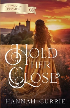 Hold Her Close (Crown of Promise)