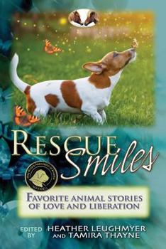 Paperback Rescue Smiles: Favorite Animal Stories of Love and Liberation Book