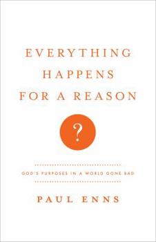 Paperback Everything Happens for a Reason?: God's Purposes in a World Gone Bad Book
