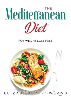 Paperback The Mediterranean Diet: For Weight Loss Fast Book