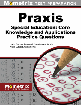 Paperback PRAXIS Special Education: Core Knowledge and Applications Practice Questions: PRAXIS Practice Tests and Exam Review for the PRAXIS Subject Assessments Book