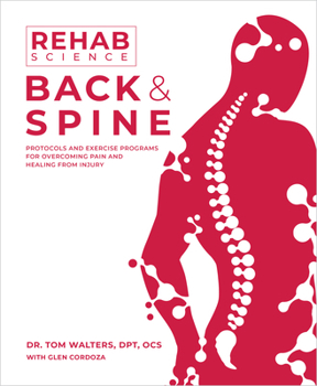 Paperback Rehab Science: Back and Spine: Protocols and Exercise Programs for Overcoming Pain and Healing from Injury Book