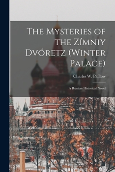 Paperback The Mysteries of the Zímniy Dvóretz (Winter Palace): A Russian Historical Novel Book