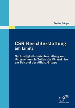 Csr Berichterstattung Am Limit? Nachhaltigkeitsberichterstattung Von Unternehmen in Zeiten Der Finanzkrise Am Beispiel Der Allianz Gruppe