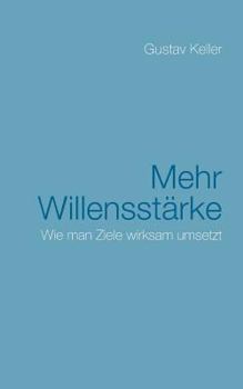 Paperback Mehr Willensstärke: Wie man Ziele wirksam umsetzt [German] Book
