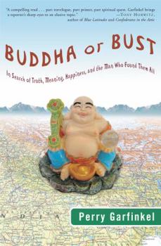 Hardcover Buddha or Bust: In Search of Truth, Meaning, Happiness, and the Man Who Found Them All Book