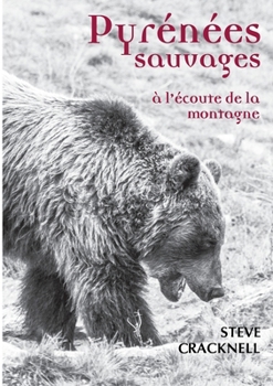 Paperback Pyrénées sauvages: à l'écoute de la montagne [French] Book