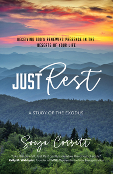 Paperback Just Rest: Receiving God's Renewing Presence in the Deserts of Your Life Book